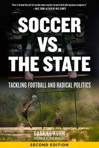 Cover image for Soccer Vs. The State 2nd Edition: Tackling Football and Radical Politics