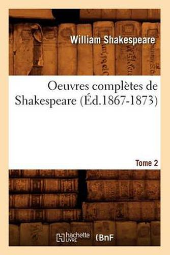 Oeuvres Completes de Shakespeare. Tome 2 (Ed.1867-1873)