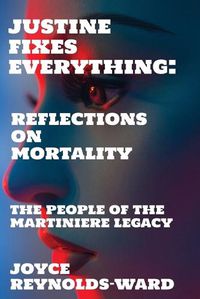 Cover image for Justine Fixes Everything: Reflections on Mortality