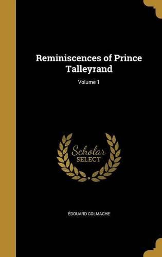 Cover image for Reminiscences of Prince Talleyrand; Volume 1