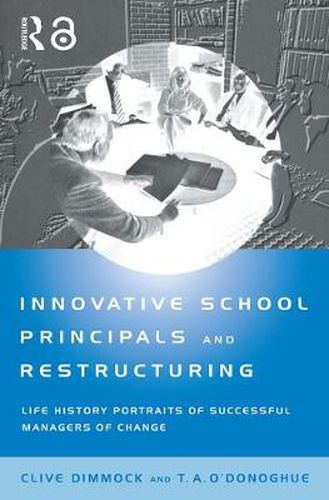 Cover image for Innovative School Principals and Restructuring: Life history portraits of successful managers of change