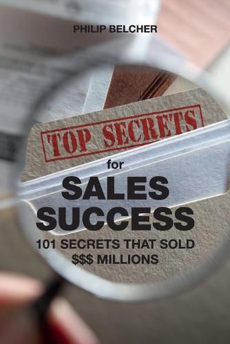 Top Secrets for $ales Success: 101 Secrets That Sold $$$millions