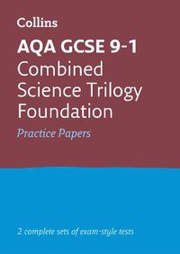 Cover image for AQA GCSE 9-1 Combined Science Foundation Practice Papers: Ideal for Home Learning, 2022 and 2023 Exams