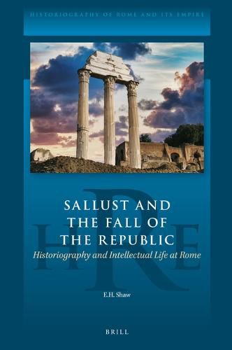 Cover image for Sallust and the Fall of the Republic: Historiography and Intellectual Life at Rome