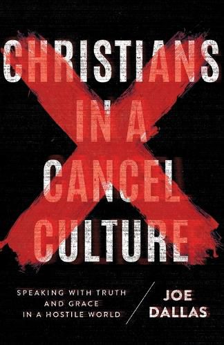 Cover image for Christians in a Cancel Culture: Speaking with Truth and Grace in a Hostile World