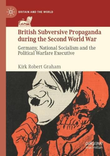 Cover image for British Subversive Propaganda during the Second World War: Germany, National Socialism and the Political Warfare Executive