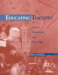 Cover image for Educating Teachers of Science, Mathematics, and Technology: New Practices for the New Millennium