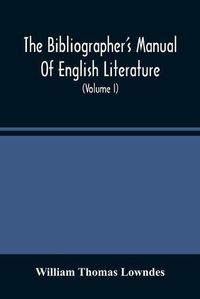 Cover image for The Bibliographer'S Manual Of English Literature