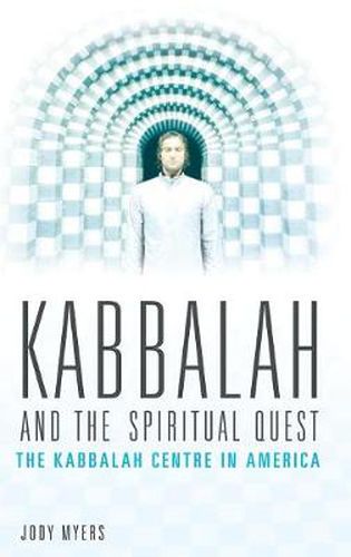 Cover image for Kabbalah and the Spiritual Quest: The Kabbalah Centre in America