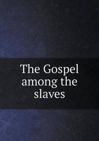 Cover image for The Gospel among the slaves