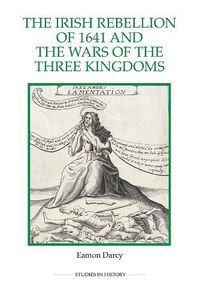 Cover image for The Irish Rebellion of 1641 and the Wars of the Three Kingdoms