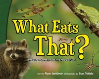 Cover image for What Eats That?: Predators, Prey, and the Food Chain