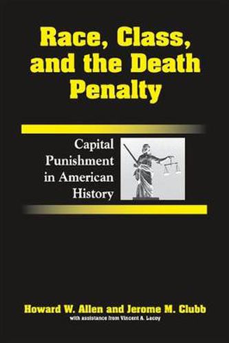 Cover image for Race, Class, and the Death Penalty: Capital Punishment in American History