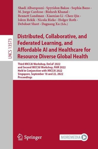 Cover image for Distributed, Collaborative, and Federated Learning, and Affordable AI and Healthcare for Resource Diverse Global Health
