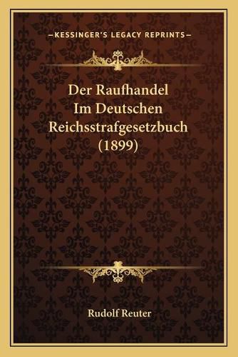 Cover image for Der Raufhandel Im Deutschen Reichsstrafgesetzbuch (1899)