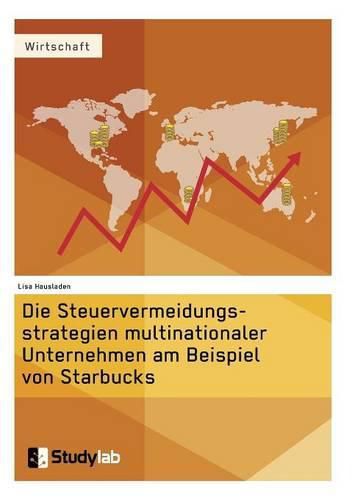 Cover image for Die Steuervermeidungsstrategien multinationaler Unternehmen am Beispiel von Starbucks