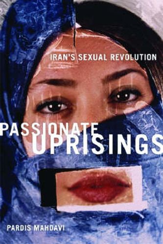 Cover image for Passionate Uprisings: Iran's Sexual Revolution