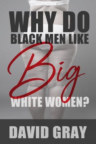 Cover image for Why Do Black Men Like Big White Women?