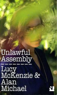 Cover image for Unlawful Assembly: Lucy Mckenzie & Alan Michael