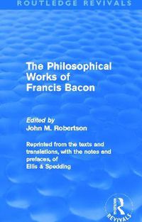 Cover image for The Philosophical Works of Francis Bacon