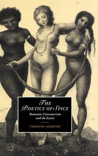 Cover image for The Poetics of Spice: Romantic Consumerism and the Exotic