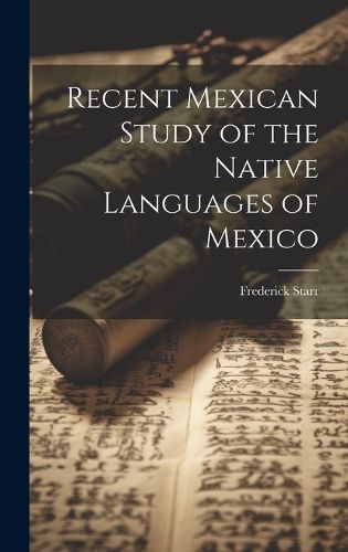 Cover image for Recent Mexican Study of the Native Languages of Mexico
