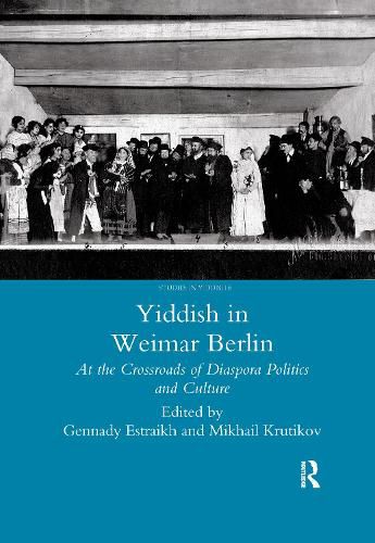 Yiddish in Weimar Berlin: At the Crossroads of Diaspora Politics and Culture