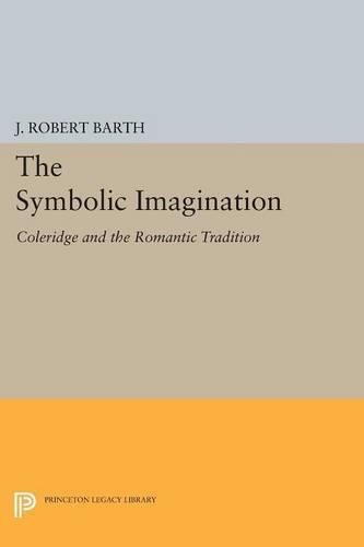 Cover image for The Symbolic Imagination: Coleridge and the Romantic Tradition