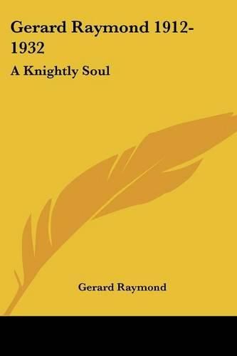 Cover image for Gerard Raymond 1912-1932: A Knightly Soul