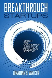 Cover image for Startup - Breakthrough Startups: Marketing Plan: Crush The Competition With Your Innovative Startup