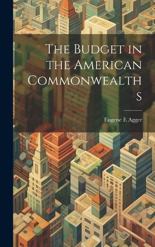 Cover image for The Budget in the American Commonwealths