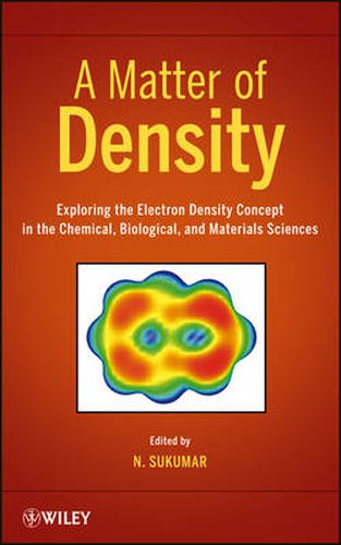 Cover image for A Matter of Density: Exploring the Electron Density Concept in the Chemical, Biological, and Materials Sciences