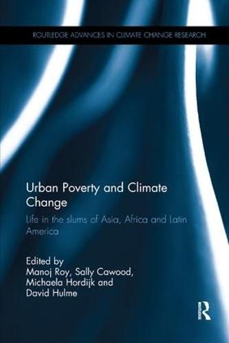 Cover image for Urban Poverty and Climate Change: Life in the slums of Asia, Africa and Latin America