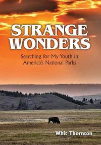 Cover image for Strange Wonders: Searching for My Youth in America's National Parks