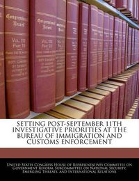 Cover image for Setting Post-September 11th Investigative Priorities at the Bureau of Immigration and Customs Enforcement