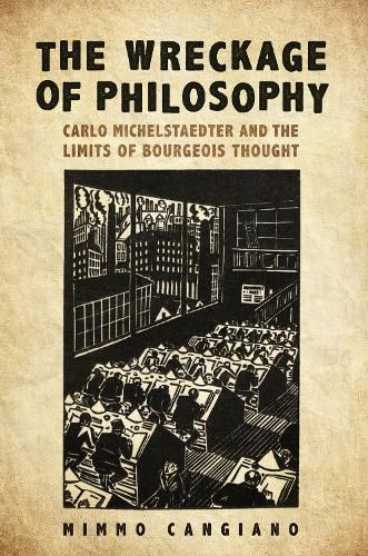 Cover image for The Wreckage of Philosophy: Carlo Michelstaedter and the Limits of Bourgeois Thought