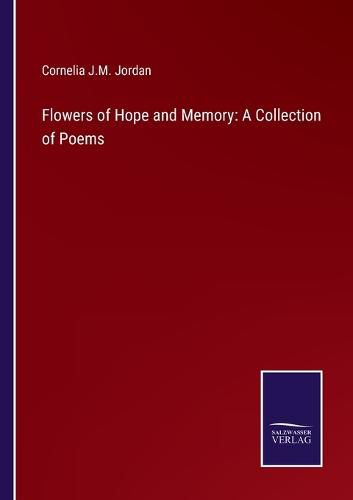 Flowers of Hope and Memory: A Collection of Poems