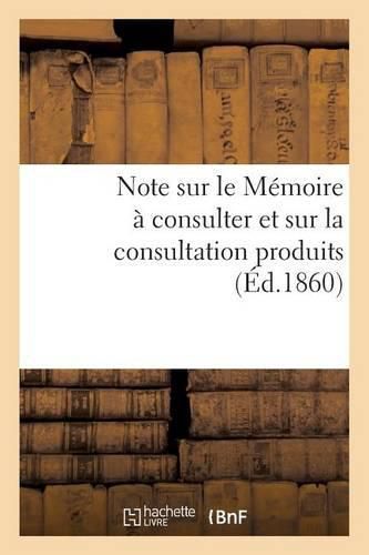 Cover image for Note Sur Le Memoire A Consulter Et Sur La Consultation Produits