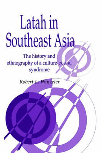 Cover image for Latah in South-East Asia: The History and Ethnography of a Culture-bound Syndrome