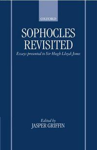 Cover image for Sophocles Revisited: Essays Presented to Sir Hugh Lloyd-Jones