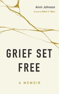 Cover image for Grief Set Free: A Memoir