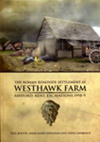 Cover image for The Roman Roadside Settlement at Westhawk Farm, Ashford, Kent