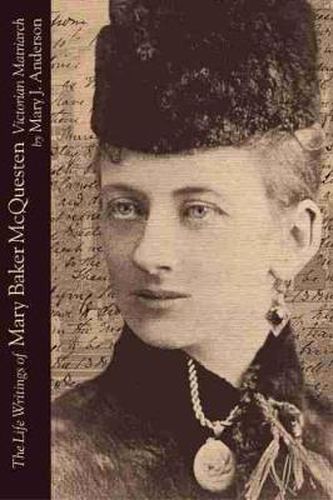 Cover image for The Life Writings of Mary Baker McQuesten: Victorian Matriarch