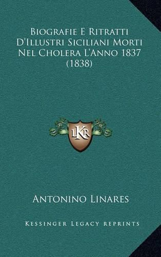 Cover image for Biografie E Ritratti D'Illustri Siciliani Morti Nel Cholera L'Anno 1837 (1838)