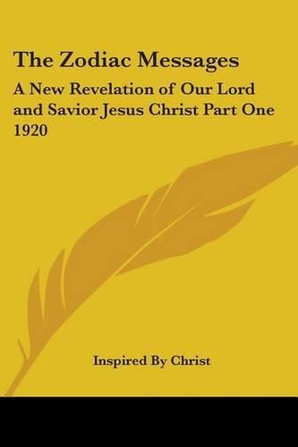 Cover image for The Zodiac Messages: A New Revelation of Our Lord and Savior Jesus Christ Part One 1920