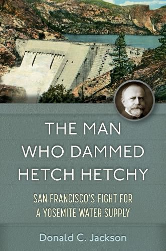 Cover image for The Man Who Dammed Hetch Hetchy Volume 8