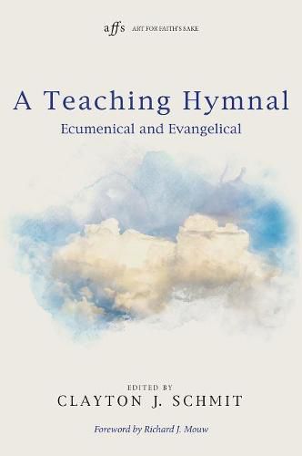 A Teaching Hymnal: Ecumenical and Evangelical