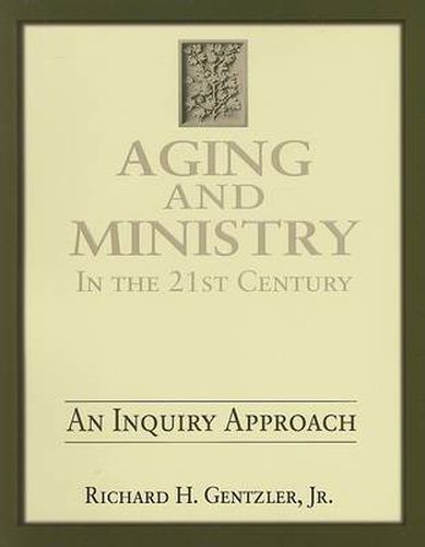 Cover image for Aging and Ministry in the 21st Century: An Inquiry Approach