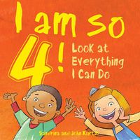 Cover image for I Am So 4!: Look at Everything I Can Do!