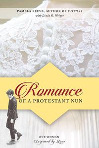 Cover image for Romance of a Protestant Nun: One Woman Surprised by Love